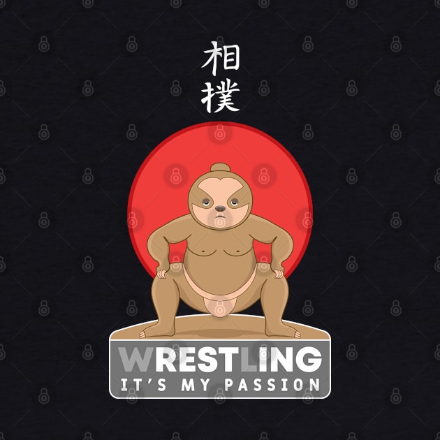 Wrestling it's my passion, kawaii sloth sumo wrestling by M Humor